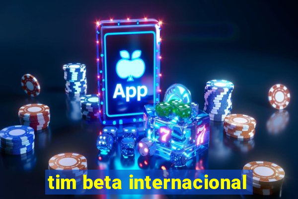 tim beta internacional